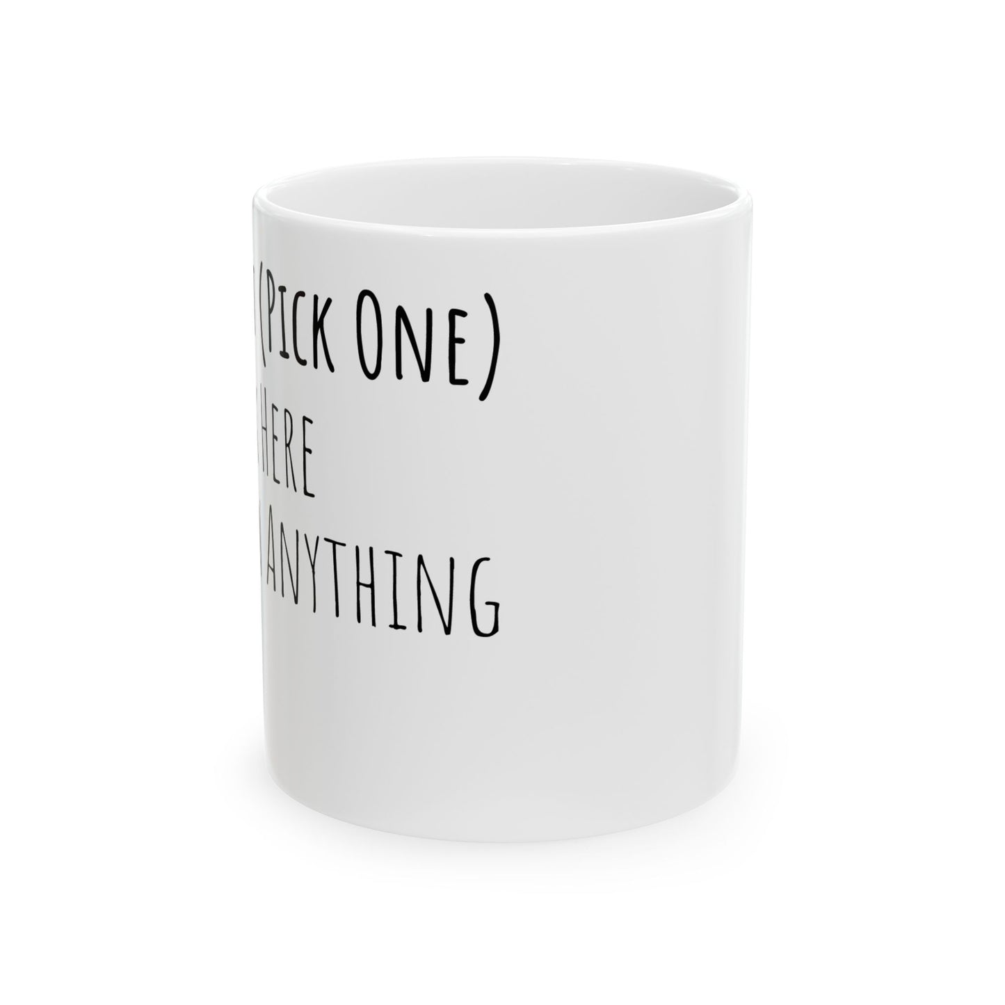 Pick One Ceramic Mug, (11oz, 15oz)